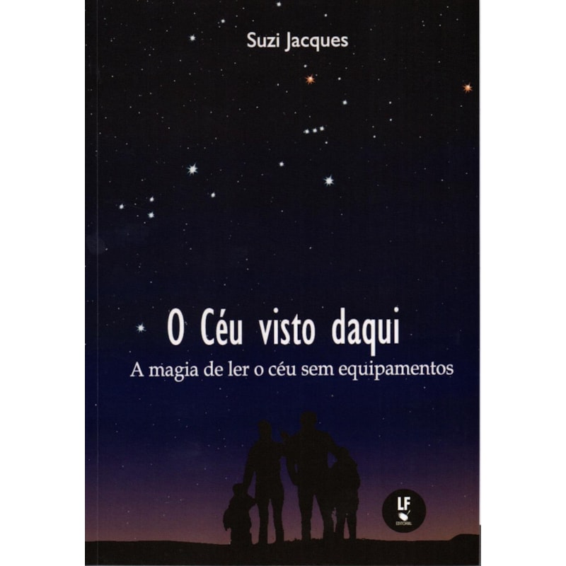 O CÉU VISTO DAQUI: A MAGIA DE LER O CÉU SEM EQUIPAMENTOS