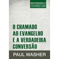 O CHAMADO AO EVANGELHO E A VERDADEIRA CONVERSÃO