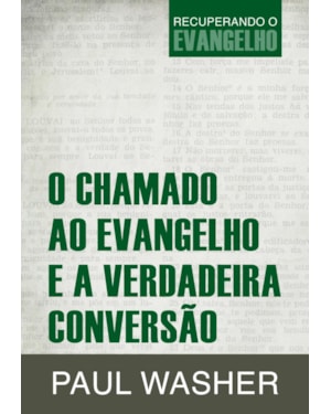 O CHAMADO AO EVANGELHO E A VERDADEIRA CONVERSÃO