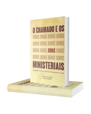 O CHAMADO E OS DONS MINISTERIAIS