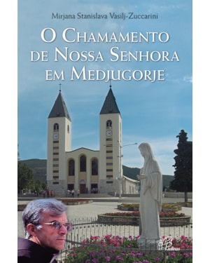 O CHAMAMENTO DE NOSSA SENHORA EM MEDJUGORIE