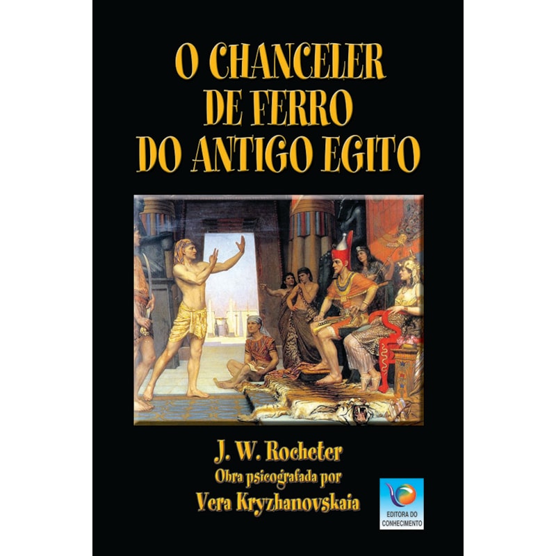 O CHANCELER DE FERRO DO ANTIGO EGITO