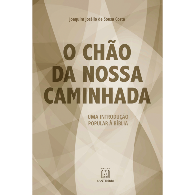 O Chão da Nossa Caminhada: Uma introdução popular à Bíblia