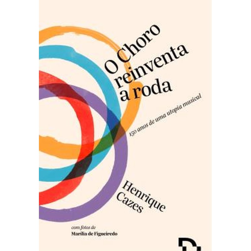 O CHORO REINVENTA A RODA - 150 ANOS DE UMA UTOPIA MUSICAL