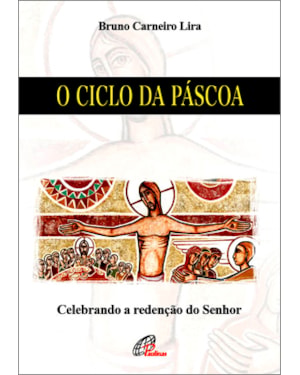 O ciclo da páscoa: celebrando a redenção do senhor