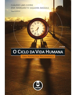 O CICLO DA VIDA HUMANA: UMA PERSPECTIVA PSICODINÂMICA