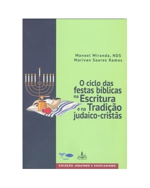 O ciclo das festas bíblicas na escritura e na tradição judaico-cristãs