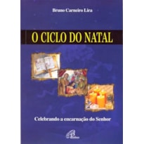 O CICLO DO NATAL: CELEBRANDO A ENCARNAÇÃO DO SENHOR