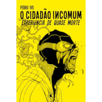 O Cidadão Incomum 3 - Experiência de Quase Morte