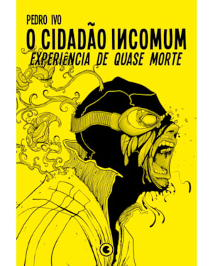 O CIDADÃO INCOMUM 3 - EXPERIÊNCIA DE QUASE MORTE