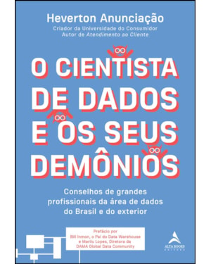 O cientista de dados e os seus demônios: conselhos de grandes profissionais da área de dados do Brasil e do exterior