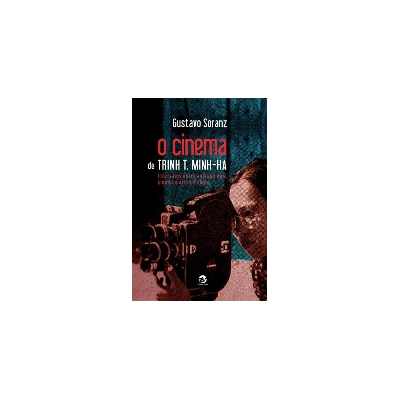O CINEMA DE TRINH T. MINH-HA - INTERVALOS ENTRE ANTROPOLOGIA, CINEMA E ARTES VISUAIS