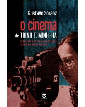 O CINEMA DE TRINH T. MINH-HA - INTERVALOS ENTRE ANTROPOLOGIA, CINEMA E ARTES VISUAIS
