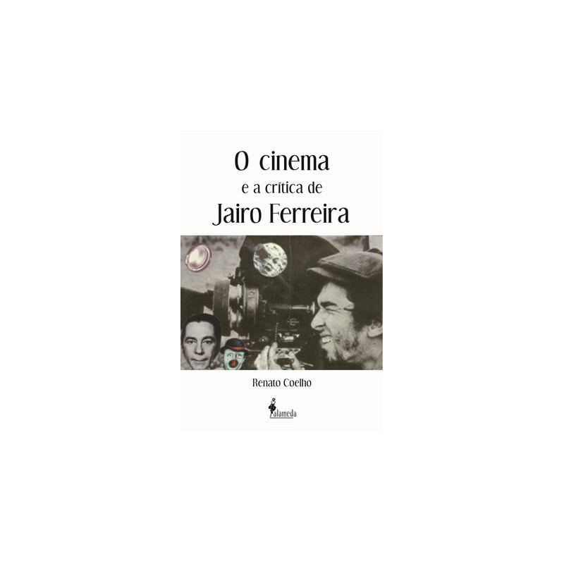 O cinema e a crítica de Jairo Ferreira