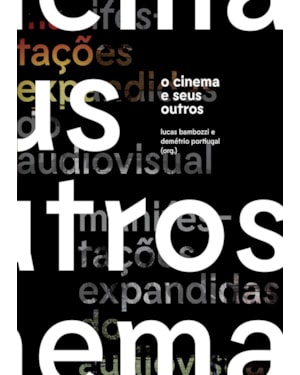 O CINEMA E SEUS OUTROS - MANIFESTAÇÕES EXPANDIDAS DO AUDIOVISUAL