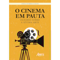 O CINEMA EM PAUTA: OLHARES SOBRE A SÉTIMA ARTE