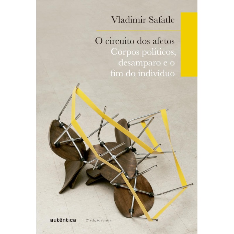 O CIRCUITO DOS AFETOS: CORPOS POLÍTICOS, DESAMPARO E O FIM DO INDIVÍDUO