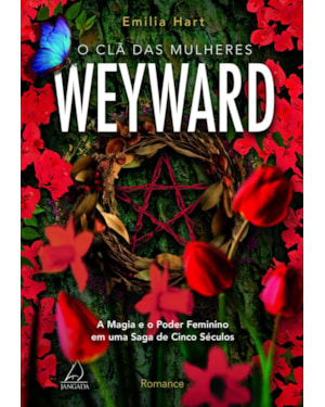 O clã das mulheres Weyward: a magia e o poder feminino em uma saga de 5 séculos