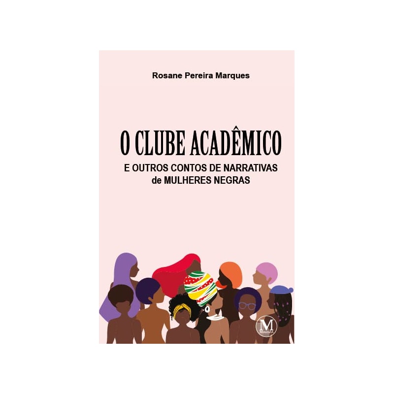 O CLUBE ACADÊMICO E OUTROS CONTOS DE NARRATIVAS DE MULHERES NEGRAS