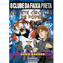 O CLUBE DA FAIXA PRETA - OS SETE CÍRCULOS DE PODER