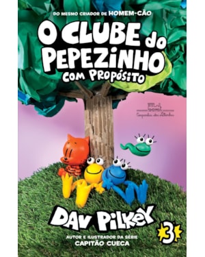 O CLUBE DO PEPEZINHO: COM PROPÓSITO - VOL. 3