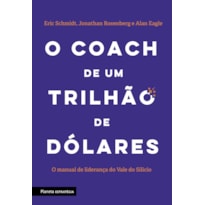 O COACH DE UM TRILHÃO DE DÓLARES: O MANUAL DE LIDERANÇA DO VALE DO SILÍCIO