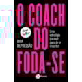 O COACH DO FODA-SE: UMA ESTRATÉGIA PRA VOCÊ PAR...