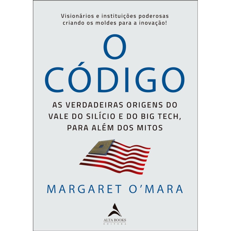 O Código: As verdadeiras origens do Vale do Silício e o Big Tech, para além de mitos