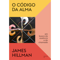 O código da alma: Em busca da essência e do chamado