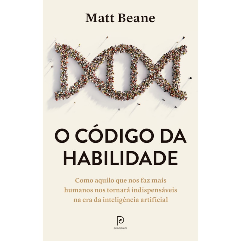 O código da habilidade: Como aquilo que nos faz mais humanos nos tornará indispensáveis na era da inteligência artificial