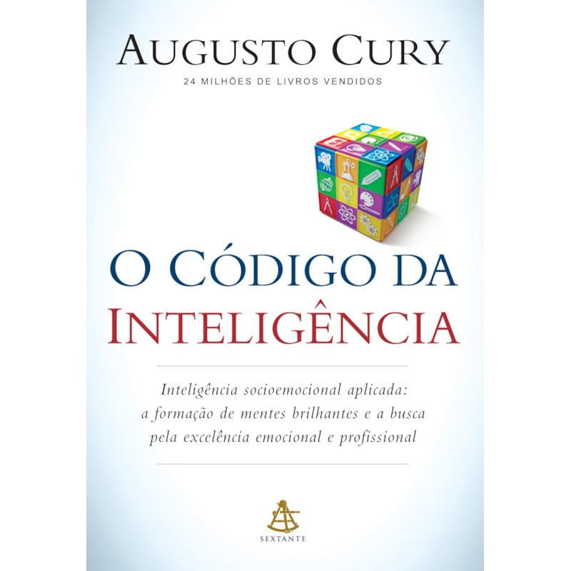O CÓDIGO DA INTELIGÊNCIA: INTELIGÊNCIA SOCIOEMOCIONAL APLICADA