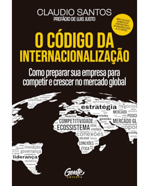 O CÓDIGO DA INTERNACIONALIZAÇÃO: COMO PREPARAR SUA EMPRESA PARA COMPETIR E CRESCER NO MERCADO GLOBAL
