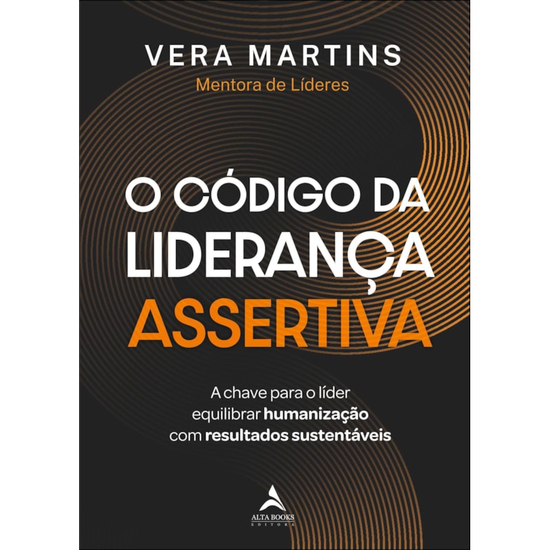 O código da liderança assertiva: a chave para o líder equilibrar humanização com resultados sustentáveis