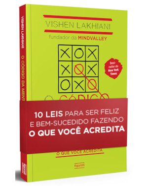 O CÓDIGO DA MENTE EXTRAORDINÁRIA: 10 LEIS PARA SER FELIZ E BEM-SUCEDIDO FAZENDO O QUE VOCÊ ACREDITA