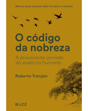 O CÓDIGO DA NOBREZA: A PROVOCANTE JORNADA DA ESSÊNCIA HUMANA