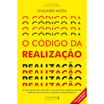 O CÓDIGO DA REALIZAÇÃO: A ARTE DE PENSAR SUA VIDA E SUA CARREIRA IMPLEMENTANDO HÁBITOS QUE TORNAM AS PESSOAS EXTRAORDINÁRIAS