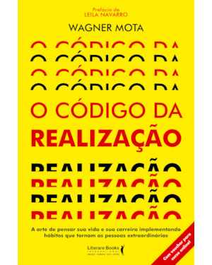 O CÓDIGO DA REALIZAÇÃO: A ARTE DE PENSAR SUA VIDA E SUA CARREIRA IMPLEMENTANDO HÁBITOS QUE TORNAM AS PESSOAS EXTRAORDINÁRIAS