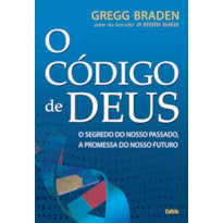 O código de Deus: o segredo do nosso passado, a promessa do nosso futuro.