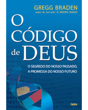 O código de Deus: o segredo do nosso passado, a promessa do nosso futuro.