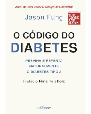 O CÓDIGO DO DIABETES: PREVINA E REVERTA NATURALMENTE O DIABETES TIPO 2