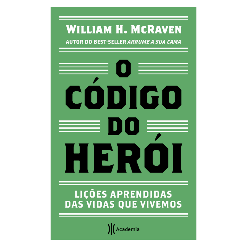 O CÓDIGO DO HERÓI: LIÇÕES APRENDIDAS DAS VIDAS QUE VIVEMOS