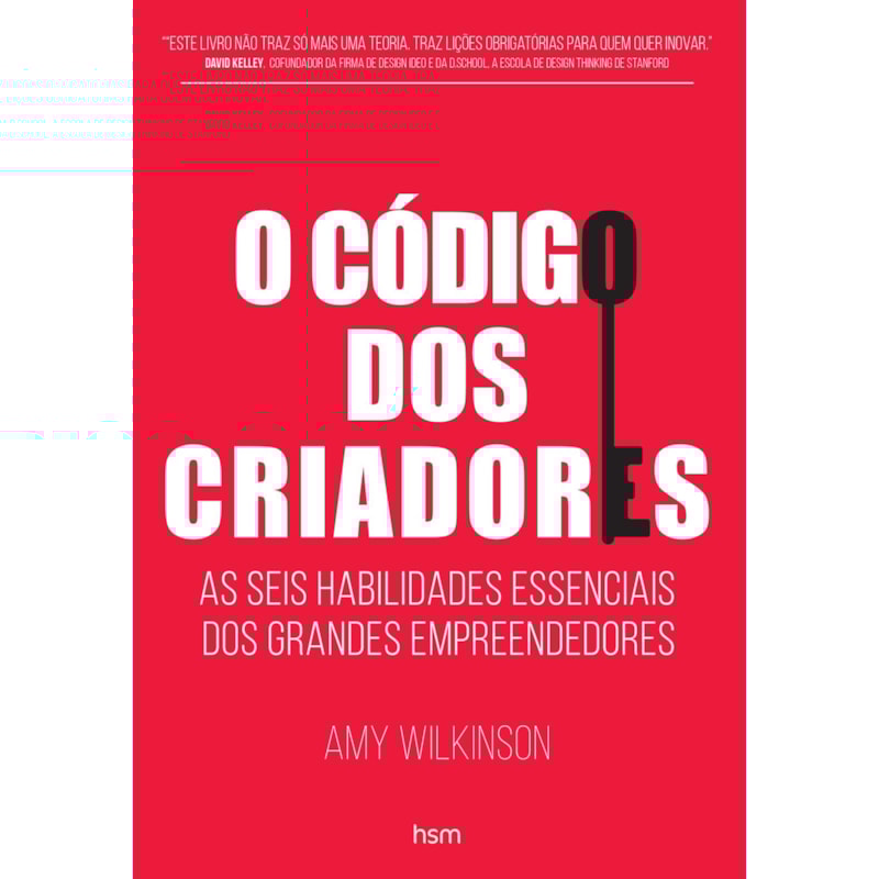 O código dos criadores: as seis habilidades essenciais dos grandes empreendedores