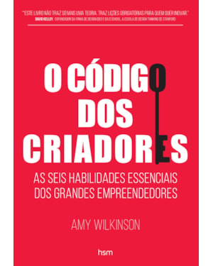 O código dos criadores: as seis habilidades essenciais dos grandes empreendedores