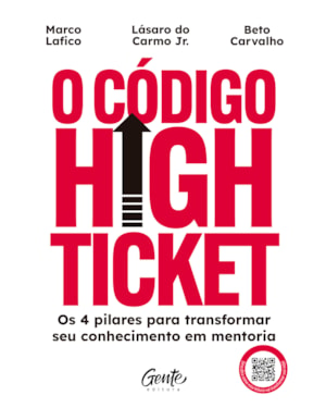 O CÓDIGO HIGH TICKET: OS 4 PILARES PARA TRANSFORMAR SEU CONHECIMENTO EM MENTORIA