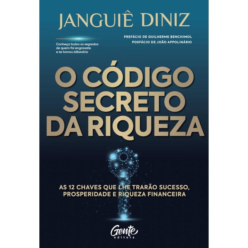 O CÓDIGO SECRETO DA RIQUEZA: AS 12 CHAVES QUE LHE TRARÃO SUCESSO, PROSPERIDADE E RIQUEZA FINANCEIRA