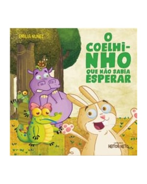 O COELHINHO QUE NAO SABIA ESPERAR