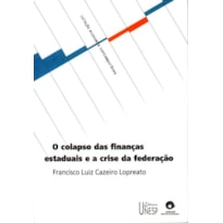 O COLAPSO DAS FINANÇAS ESTADUAIS E A CRISE DA FEDERAÇÃO