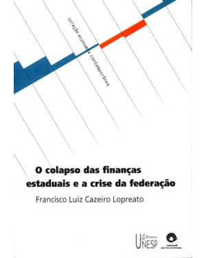 O COLAPSO DAS FINANÇAS ESTADUAIS E A CRISE DA FEDERAÇÃO