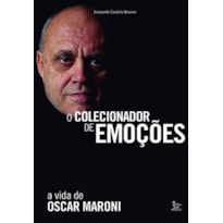 O COLECIONADOR DE EMOÇÕES: A VIDA DE OSCAR MARONI