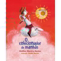 O COLECIONADOR DE MANHÃS